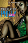 Philly Girl: Carl Weber Presents By Marcus Weber Cover Image