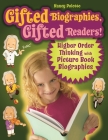 Gifted Biographies, Gifted Readers!: Higher Order Thinking with Picture Book Biographies Cover Image