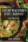 Tatlar Ülkesinden Lezzet Hazinesi: Tay Mutfağı By Lale Şimşek Cover Image