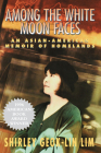 Among the White Moon Faces: An Asian-American Memoir of Homelands (Cross-Cultural Memoir) By Shirley Geok-Lin Lim Cover Image