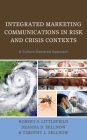 Integrated Marketing Communications in Risk and Crisis Contexts: A Culture-Centered Approach By Robert S. Littlefield, Deanna D. Sellnow, Timothy L. Sellnow Cover Image