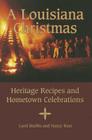 A Louisiana Christmas: Heritage Recipes and Hometown Celebrations By Carol Stubbs, Nancy Rust Cover Image