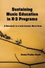 Sustaining Music Education in K-3 Programs: A Research in a Low-Income Rural Area By Ivone Fraiha Clark Cover Image
