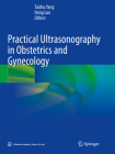 Practical Ultrasonography in Obstetrics and Gynecology By Taizhu Yang (Editor), Hong Luo (Editor) Cover Image