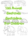 100 Animal Sketches Sketchbook for Children: 100 Drawings Step by Step By Universal Project Cover Image