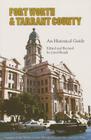 Fort Worth and Tarrant County: An Historical Guide By Carol Roark (Editor) Cover Image