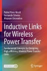 Inductive Links for Wireless Power Transfer: Fundamental Concepts for Designing High-Efficiency Wireless Power Transfer Links Cover Image