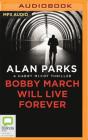 Bobby March Will Live Forever By Alan Parks, Andrew McIntosh (Read by) Cover Image