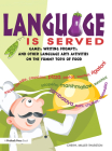 Language Is Served: Games, Writing Prompts, and Other Language Arts Activities on the Yummy Topic of Food By Cheryl Miller Thurston Cover Image