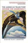 The American Trajectory: Divine or Demonic? Cover Image