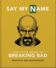 The Little Guide to Breaking Bad: The Most Addictive TV Show Ever Made By Orange Hippo! Cover Image
