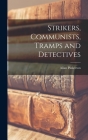 Strikers, Communists, Tramps and Detectives Cover Image