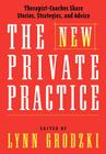 The New Private Practice: Therapist-Coaches Share Stories, Strategies, and Advice Cover Image