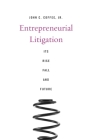 Entrepreneurial Litigation: Its Rise, Fall, and Future Cover Image