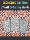 Geometric Patterns Adult Coloring Book: 50 Large and Simple Stress Relieving Geometric Shapes and Geometrics Designs to Color for Adults Relaxation. By Neha Coloring Press Cover Image
