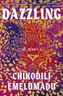 Dazzling: A Novel By Chikodili Emelumadu Cover Image