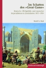 Im Schatten Des Great Game: Deutsche Weltpolitik Und Russischer Imperialismus in Zentralasien 1871-1914 By Rudolf A. Mark Cover Image
