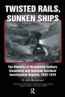 Twisted Rails, Sunken Ships: The Rhetoric of Nineteenth Century Steamboat and Railroad Accident Investigation Reports, 1833-1879 By John R. Brockman Cover Image