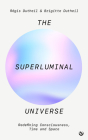 The Superluminal Universe: Redefining Consciousness, Time and Space Cover Image