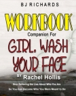 Workbook Companion for Girl Wash Your Face by Rachel Hollis: Stop Believing the Lies About Who You Are So You Can Become Who You Were Meant to Be Cover Image