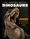 The Amazing Age of Dinosaurs: Jumbo Coloring & Activity Book By Frederic Wierum Cover Image