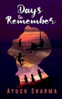 Days to Remember By Ayush Kumar Cover Image