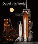 Out of This World: Historic Milestones in Nasa's Human Space Flight By Bill Schwartz Cover Image