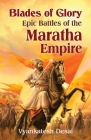 Blades of Glory: Blades of Glory: The Epic Battle of the Maratha Empire Cover Image