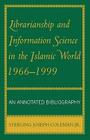 Librarianship and Information Science in the Islamic World, 1966-1999: An Annotated Bibliography Cover Image