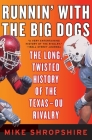 Runnin' with the Big Dogs: The Long, Twisted History of the Texas-OU Rivalry By Mike Shropshire Cover Image