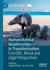 Human/Animal Relationships in Transformation: Scientific, Moral and Legal Perspectives (Palgrave MacMillan Animal Ethics) By Augusto Vitale (Editor), Simone Pollo (Editor) Cover Image