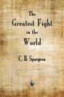 The Greatest Fight in the World By Charles H. Spurgeon Cover Image
