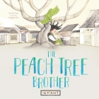 The Peach Tree Brother By Tao Xue, Lingyun Du (Illustrator) Cover Image