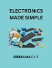 Electronics Made Simple By V. T. Sreekumar Cover Image