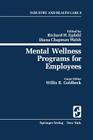 Mental Wellness Programs for Employees By R. H. Egdahl (Editor), D. C. Walsh (Editor), W. B. Goldbeck (Editor) Cover Image