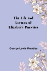 The Life and Letters of Elizabeth Prentiss By George Lewis Prentiss Cover Image