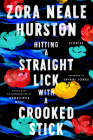 Hitting a Straight Lick with a Crooked Stick: Stories from the Harlem Renaissance By Zora Neale Hurston Cover Image