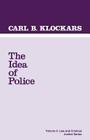 The Idea of Police (Law and Criminal Justice System #3) By Carl B. Klockars Cover Image