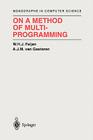 On a Method of Multiprogramming (Monographs in Computer Science) By W. H. J. Feijen, D. Gries (Foreword by), A. J. M. Van Gasteren Cover Image