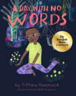 A Day With No Words By Tiffany Hammond, Kate Cosgrove (Illustrator) Cover Image