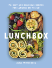 Lunchbox: 75+ Easy and Delicious Recipes for Lunches on the Go By Aviva Wittenberg Cover Image