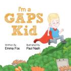 I'm a GAPS Kid By Emma Fox, Nash Paul (Illustrator) Cover Image
