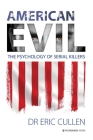 American Evil: The Psychology of Serial Killers By Eric Cullen Cover Image