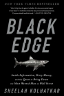 Black Edge: Inside Information, Dirty Money, and the Quest to Bring Down the Most Wanted Man on Wall Street By Sheelah Kolhatkar Cover Image