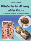 Winterliche Menus alla Petra: 33 leckere Rezepte zum Nachkochen By Petra Müller (Photographer), Petra Müller Cover Image