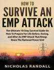 How To Survive An EMP Attack: The Ultimate 10 Step Survival Guide On How To Prepare For Life Before, During, and After an EMP Attack That Brings Dow Cover Image
