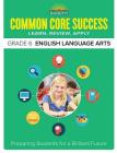 Common Core Success Grade 6 English Language Arts: Preparing Students for a Brilliant Future (Barron's Common Core Success) By Barron's Educational Series Cover Image