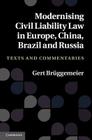 Modernising Civil Liability Law in Europe, China, Brazil and Russia: Texts and Commentaries Cover Image