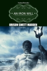 An Iron Will (Golden Classics #50) By Success Oceo (Editor), Orison Swett Marden Cover Image