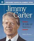 Jimmy Carter: A Life of Service (Awesome Values in Famous Lives) Cover Image